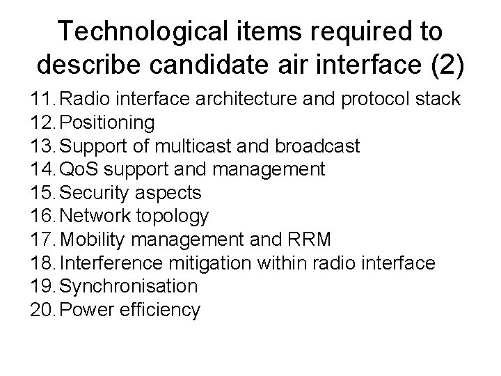 Technological items required to describe candidate air interface (2) 11. Radio interface architecture and