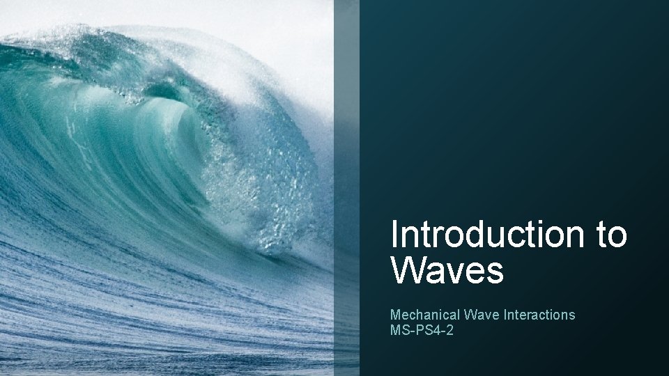 Introduction to Waves Mechanical Wave Interactions MS-PS 4 -2 