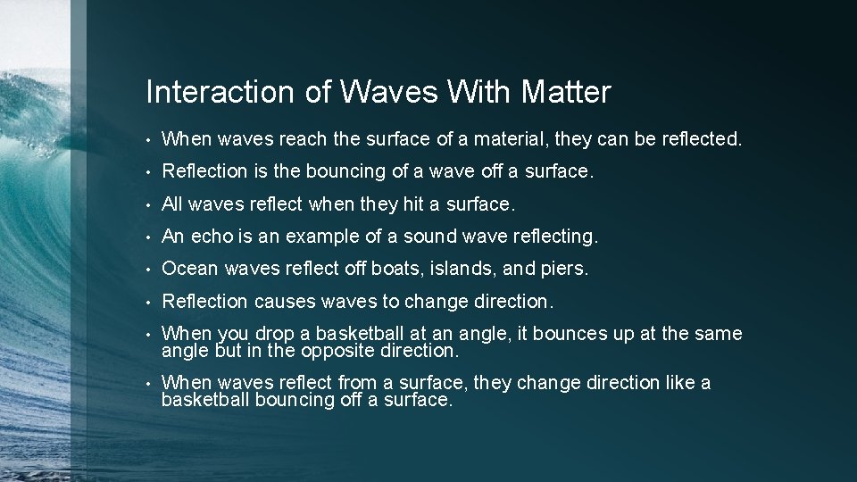 Interaction of Waves With Matter • When waves reach the surface of a material,