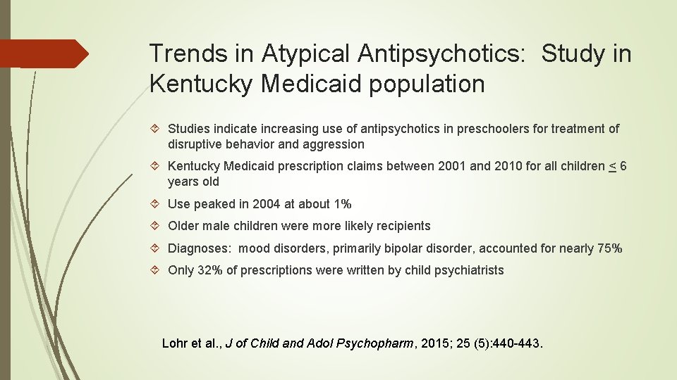 Trends in Atypical Antipsychotics: Study in Kentucky Medicaid population Studies indicate increasing use of