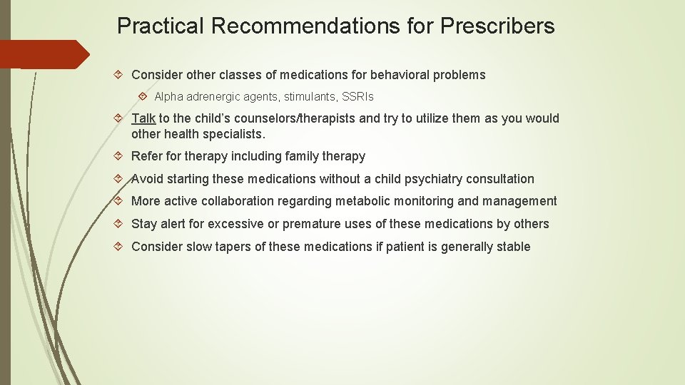 Practical Recommendations for Prescribers Consider other classes of medications for behavioral problems Alpha adrenergic
