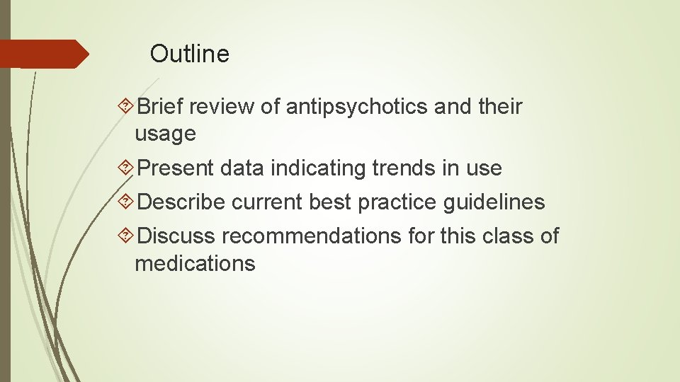 Outline Brief review of antipsychotics and their usage Present data indicating trends in use