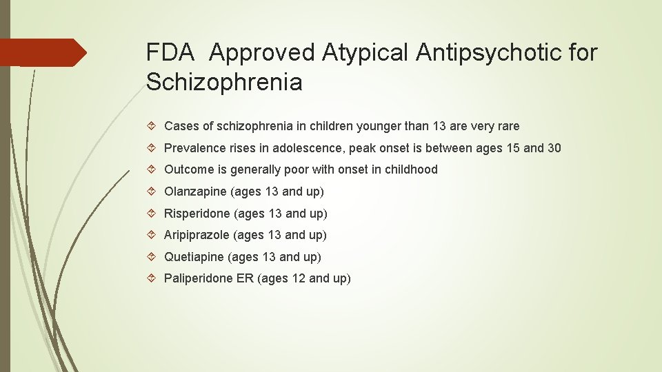 FDA Approved Atypical Antipsychotic for Schizophrenia Cases of schizophrenia in children younger than 13