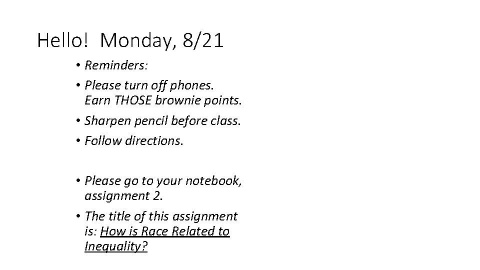 Hello! Monday, 8/21 • Reminders: • Please turn off phones. Earn THOSE brownie points.