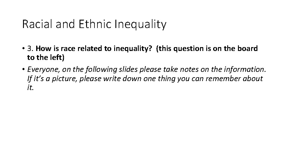 Racial and Ethnic Inequality • 3. How is race related to inequality? (this question