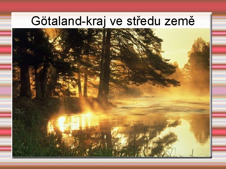 Götaland-kraj ve středu země 