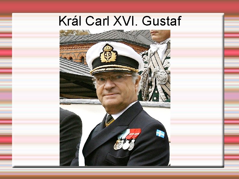Král Carl XVI. Gustaf 