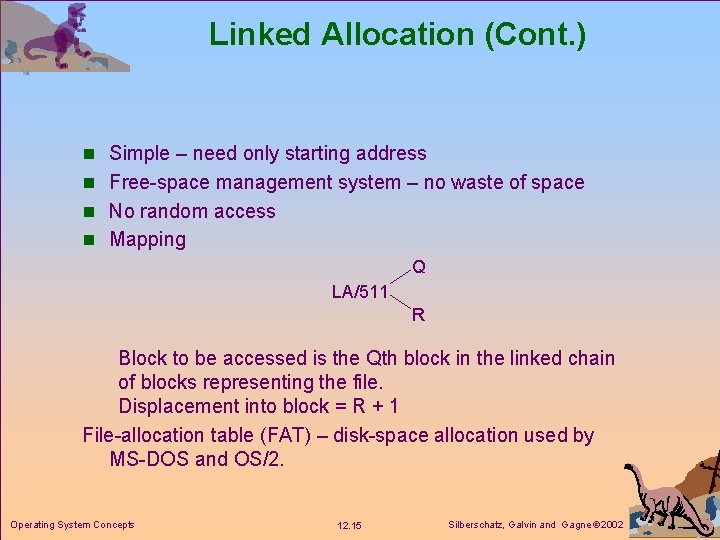 Linked Allocation (Cont. ) n Simple – need only starting address n Free-space management