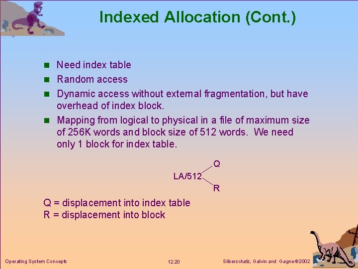 Indexed Allocation (Cont. ) n Need index table n Random access n Dynamic access