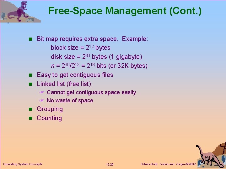 Free-Space Management (Cont. ) n Bit map requires extra space. Example: block size =