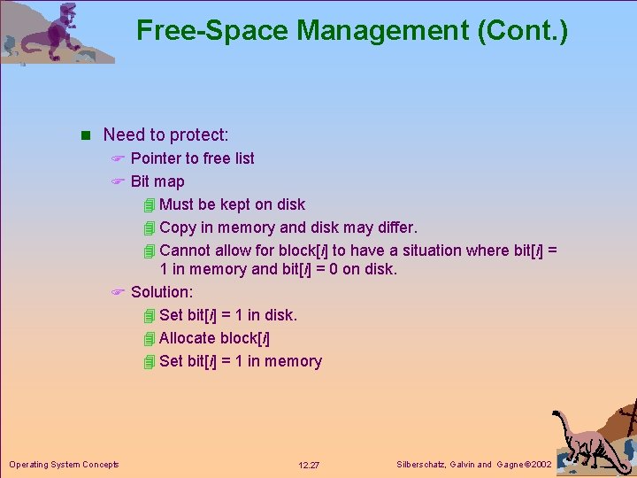 Free-Space Management (Cont. ) n Need to protect: F Pointer to free list F