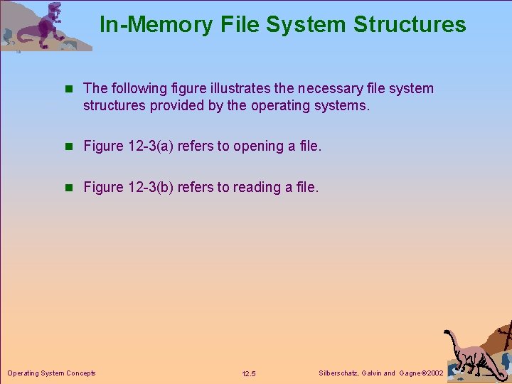 In-Memory File System Structures n The following figure illustrates the necessary file system structures