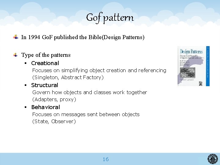 Gof pattern In 1994 Go. F published the Bible(Design Patterns) Type of the patterns