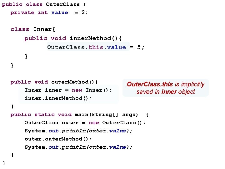 public class Outer. Class { private int value = 2; class Inner{ public void