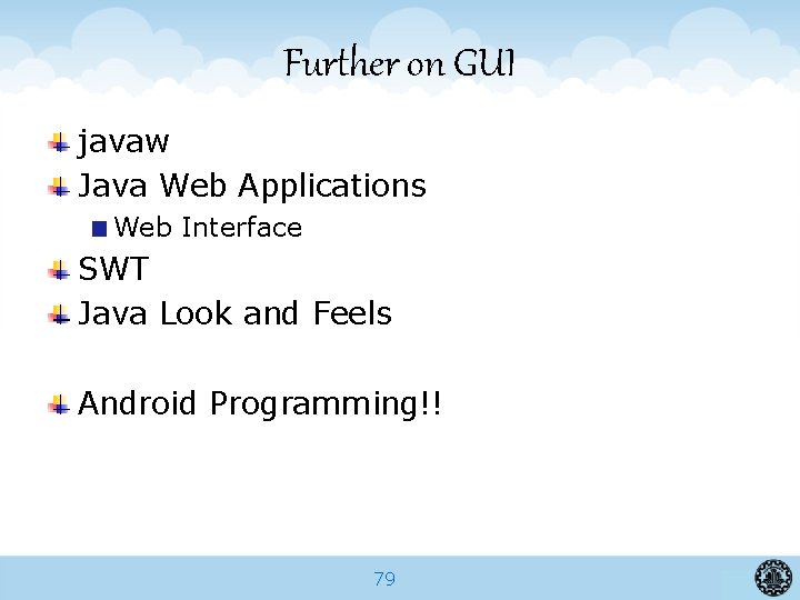 Further on GUI javaw Java Web Applications Web Interface SWT Java Look and Feels