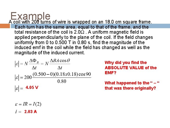 Example A coil with 200 turns of wire is wrapped on an 18. 0