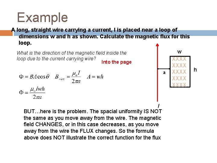 Example A long, straight wire carrying a current, I is placed near a loop