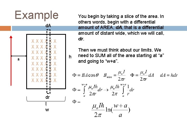 Example You begin by taking a slice of the area. In others words, begin