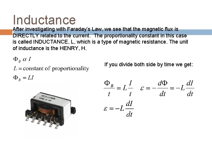 Inductance After investigating with Faraday’s Law, we see that the magnetic flux is DIRECTLY