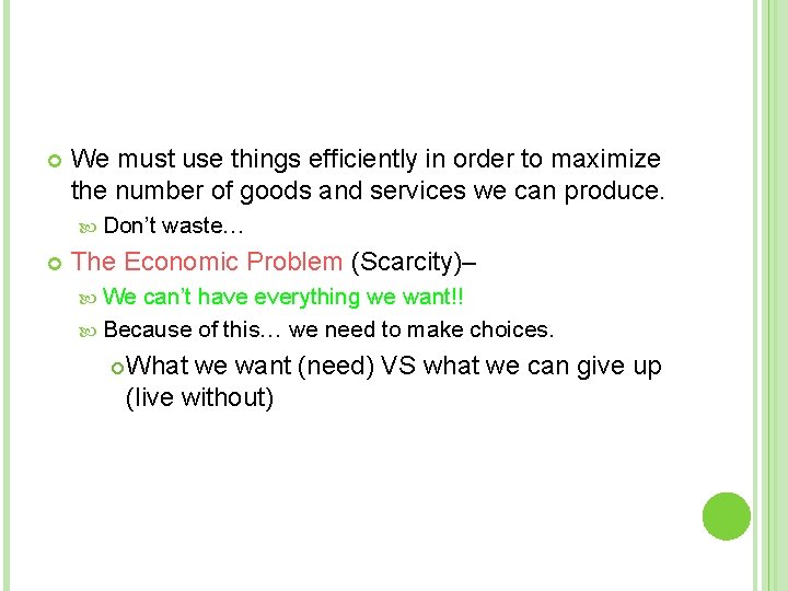 SCARCITY MEANS… We must use things efficiently in order to maximize the number of