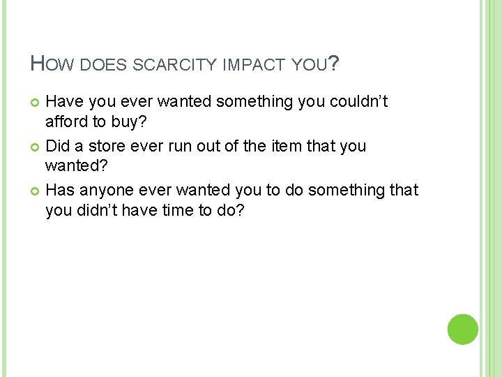 HOW DOES SCARCITY IMPACT YOU? Have you ever wanted something you couldn’t afford to