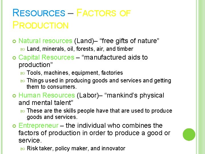 RESOURCES – FACTORS OF PRODUCTION Natural resources (Land)– “free gifts of nature” Land, minerals,