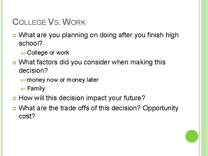 COLLEGE VS. WORK What are you planning on doing after you finish high school?