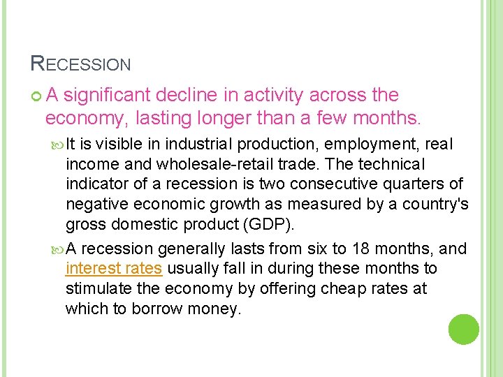 RECESSION A significant decline in activity across the economy, lasting longer than a few