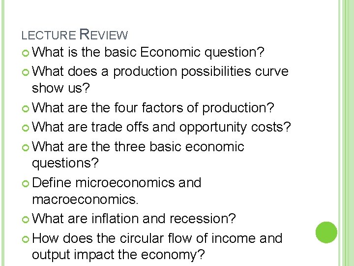 LECTURE REVIEW What is the basic Economic question? What does a production possibilities curve