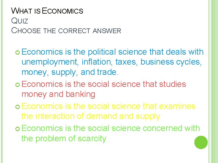 WHAT IS ECONOMICS QUIZ CHOOSE THE CORRECT ANSWER Economics is the political science that