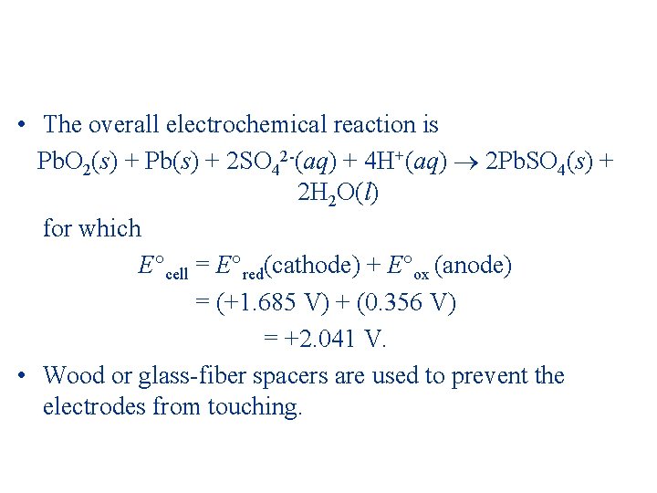  • The overall electrochemical reaction is Pb. O 2(s) + Pb(s) + 2