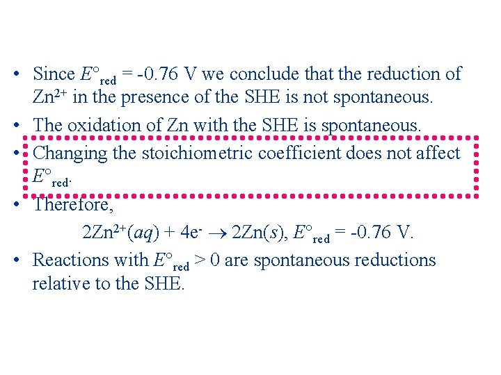  • Since E red = -0. 76 V we conclude that the reduction