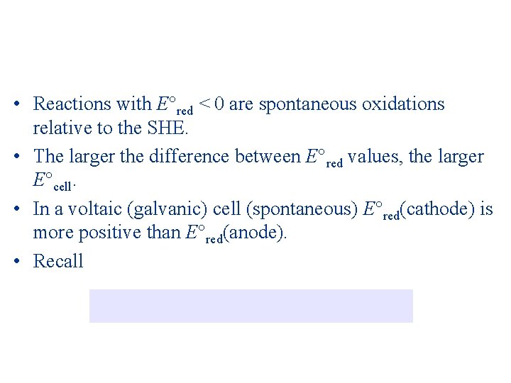  • Reactions with E red < 0 are spontaneous oxidations relative to the