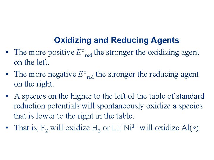  • • Oxidizing and Reducing Agents The more positive E red the stronger