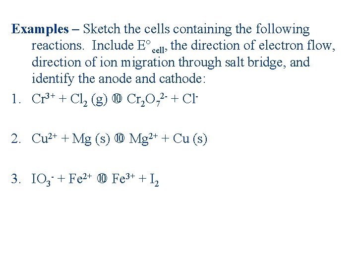Examples – Sketch the cells containing the following reactions. Include E°cell, the direction of