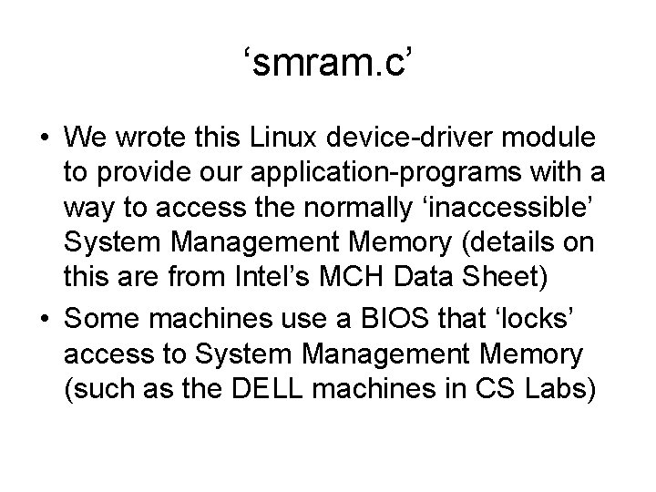 ‘smram. c’ • We wrote this Linux device-driver module to provide our application-programs with