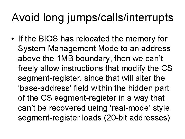 Avoid long jumps/calls/interrupts • If the BIOS has relocated the memory for System Management