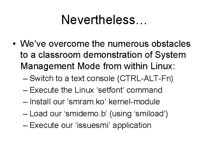 Nevertheless… • We’ve overcome the numerous obstacles to a classroom demonstration of System Management
