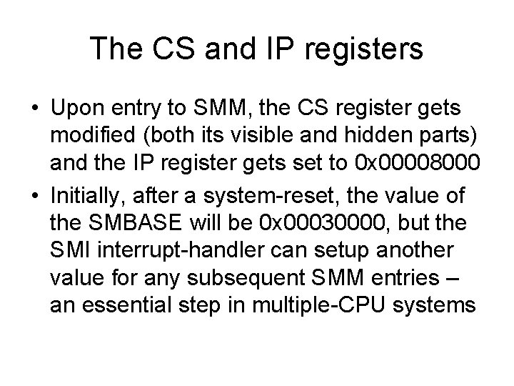 The CS and IP registers • Upon entry to SMM, the CS register gets
