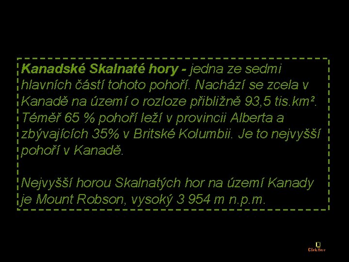 Kanadské Skalnaté hory - jedna ze sedmi hlavních částí tohoto pohoří. Nachází se zcela