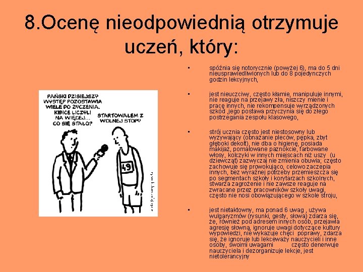 8. Ocenę nieodpowiednią otrzymuje uczeń, który: • spóźnia się notorycznie (powyżej 6), ma do