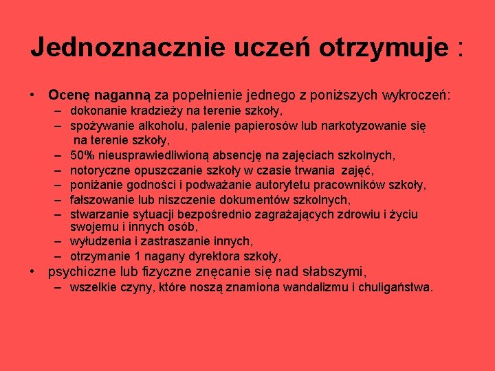 Jednoznacznie uczeń otrzymuje : • Ocenę naganną za popełnienie jednego z poniższych wykroczeń: –