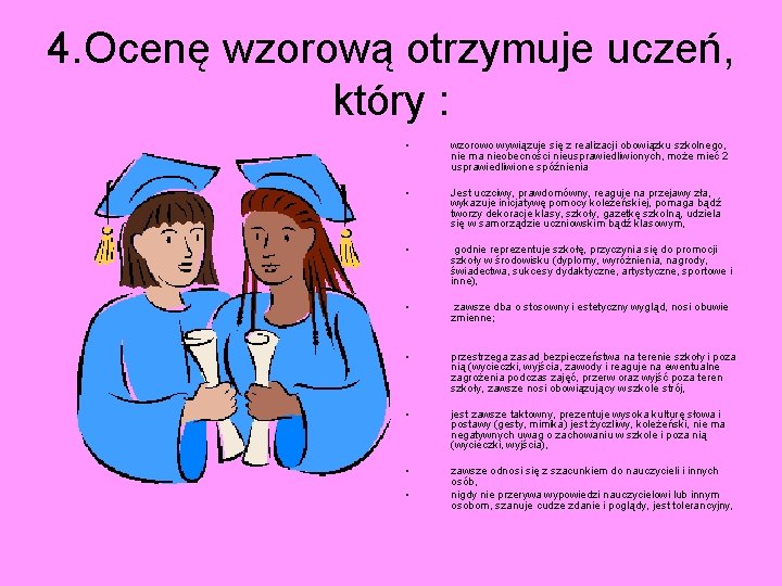 4. Ocenę wzorową otrzymuje uczeń, który : • wzorowo wywiązuje się z realizacji obowiązku