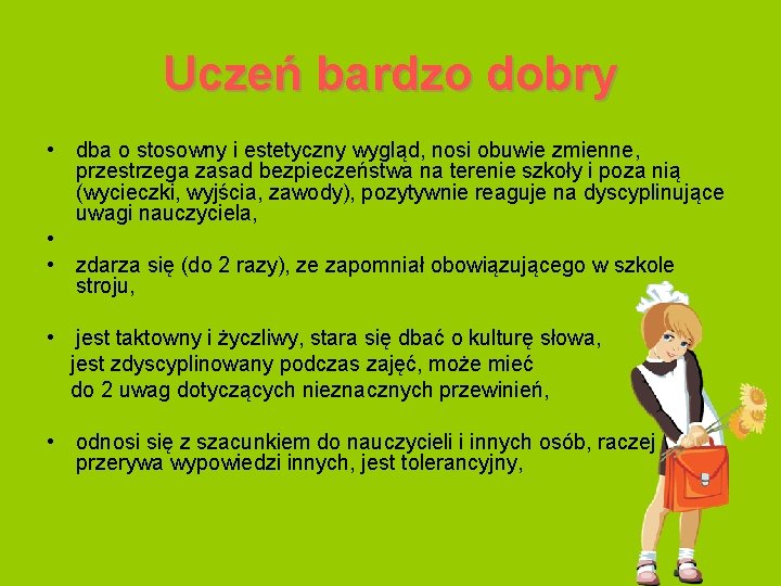 Uczeń bardzo dobry • dba o stosowny i estetyczny wygląd, nosi obuwie zmienne, przestrzega