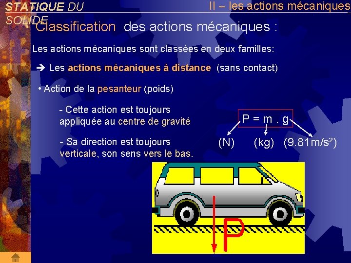 STATIQUE DU SOLIDE II – les actions mécaniques Classification des actions mécaniques : Les