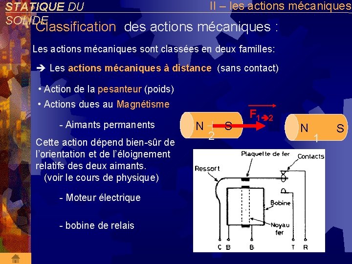 II – les actions mécaniques STATIQUE DU SOLIDE Classification des actions mécaniques : Les