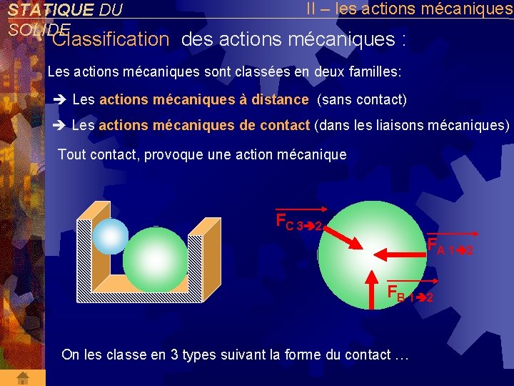 STATIQUE DU SOLIDE II – les actions mécaniques Classification des actions mécaniques : Les