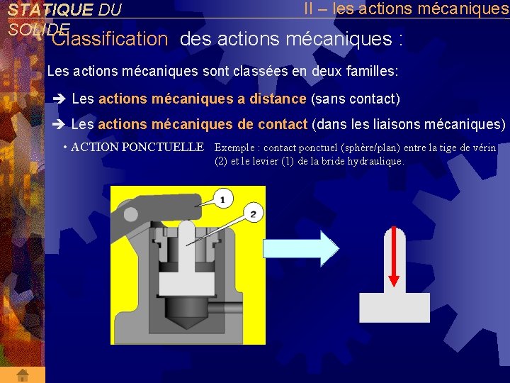 STATIQUE DU SOLIDE II – les actions mécaniques Classification des actions mécaniques : Les