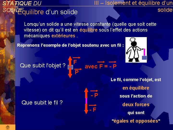 STATIQUE DU SOLIDE Équilibre d’un solide III – Isolement et équilibre d’un solide Lorsqu’un