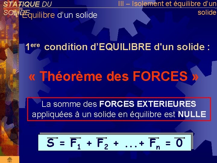 STATIQUE DU SOLIDE Équilibre d’un solide III – Isolement et équilibre d’un solide 1